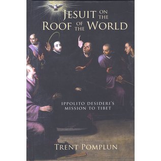 Oxford University Press Jesuit on the Roof of the World, Ippolito Desideri's Mission to Tibet, by Trent Pomplun