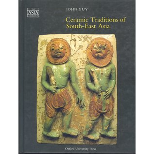 Oxford University Press Ceramic Traditions of South-East Asia, by John Guy