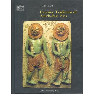 Oxford University Press Ceramic Traditions of South-East Asia, by John Guy