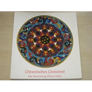 Museum Rietberg Zürich Chinesisches Cloisonné, die Sammlung Pierre Uldry, von Helmut Brinker