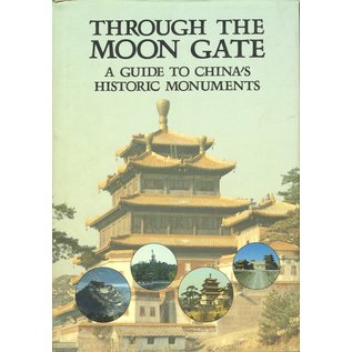 Oxford University Press Through the Moon Gate, A Guide to China's Historic Monuments