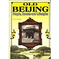 Foreign Language Press, Beijing Old Beijing: People, Houses and Lifestiles, by Xu Chengbei