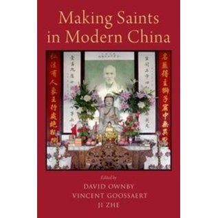 Oxford University Press Making Saints in Modern China, ed. by David Ownby, Vincent Goossaert, Ji Zhe