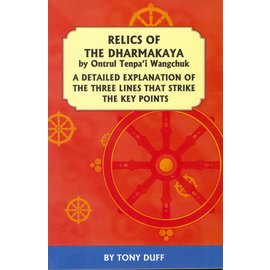 Padma Karpo Translation Committee Relics of Dharmakaya, by Ontrul Tenpa'i Wangchuk, ed. by Tony Duff