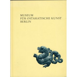 Staatliche Museen Preussischer Kulturbesitz Museum für Ostasiatische Kunst Berlin, Katalog 1970, Vorwort von Beatrix von Ragué