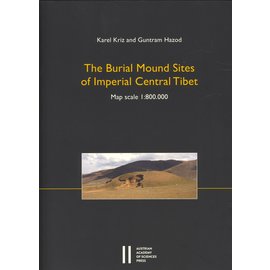 Verlag der Österreichischen Akademie der Wissenschaften The Burial Mound Sites of Imperial Central Tibet, by Karel Kriz, Guntram Hazod