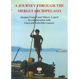 White Lotus A Journey through the Mergui Archipelago, by Jacques Ivanoff, Thierry Lejard ..