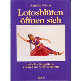 Kösel Verlag München Lotosblüten öffnen sich: Indischer Tempeltanz, von Angelika Sriram