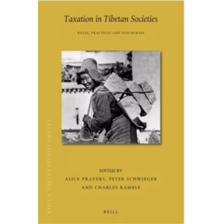 Brill Taxation in Tibetan Societies, by Alice Travers, Peter Schwieger, Charles Ramble