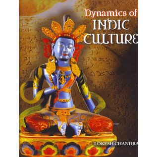 International Academy of Indian Culture Dynamics of Indic Culture, by Lokesh Chandra