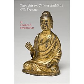 Leopold Swergold Thoughts on Chinese Buddhist Gilt Bronzes, by Leopold Swergold