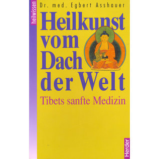 Herder Heilkunst vom Dach der Welt, von Egbert Asshauer