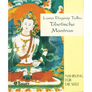 Hermann Bauer Verlag Freiburg Tibetische Mantras: Nahrung für die Seele, von Lama Dagsay Tulku