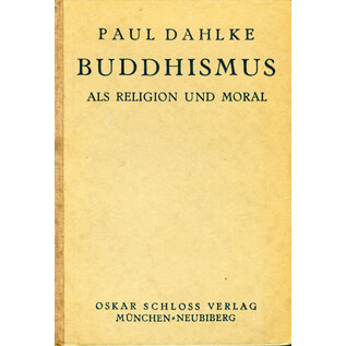 Oskar Schloss Verlag München Buddhismus als Religion und Moral, von Paul Dahlke