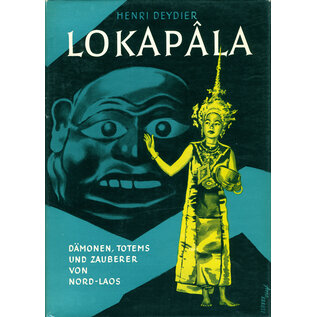 Scientia, Zürich Lokapala: Dämonen Totems und Zauberer von Nord-Laos, von Henri Deydier