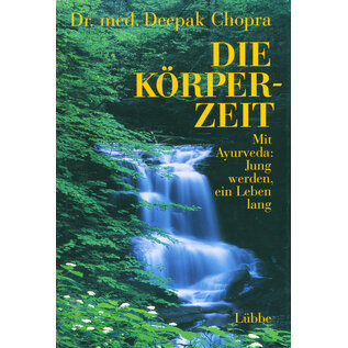 Gustav Lübbe Verlag, Bergisch Gladbach Die Körperzeit, mit Ayurveda jung werden ein Leben lang, von Deepak Chopra