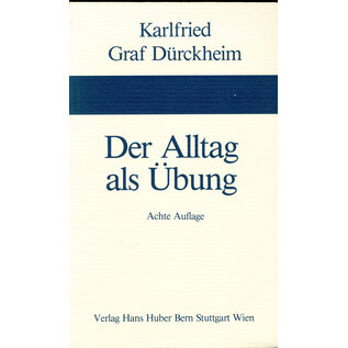 Verlag Hans Huber, Bern Der Alltag als Übung, von Karlfried Graf Dürckheim