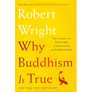 Simon & Schuster, New York Why Buddhism is True, by Robert Wright