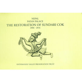 The Kathmandu Valley Preservation Trust Nepal Patan Palace: The Restoration of Sundari Cok, by Niels Gutschow, Raju Roka