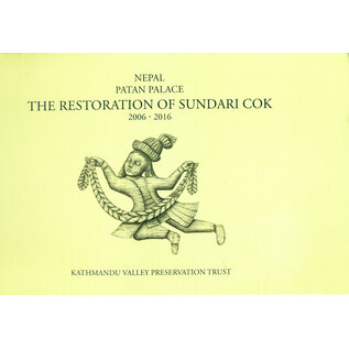 The Kathmandu Valley Preservation Trust Nepal Patan Palace: The Restoration of Sundari Cok, by Niels Gutschow, Raju Roka