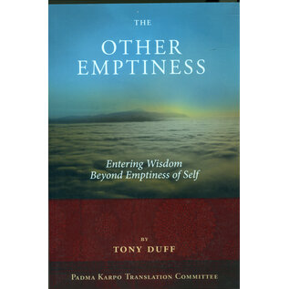 Padma Karpo Translation Committee The Other Emptiness, Entering Wisdom Beyond Emptiness of Self, by Tony Duff