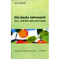 Lokwort Verlag Die Beste Jahreszeit: Zen - und die Liebe zum Leben, von Erwin Egloff