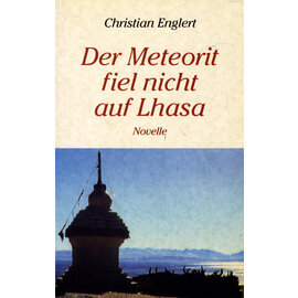 Frieling und Partner, Berlin Der Meteorit fiel nicht auf Lhasa, von Christian Englert