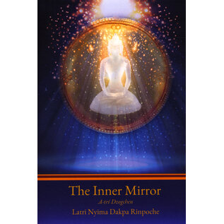 Dream Abbey Publishing House The Inner Mirror: A-tri Dzogchen, by Latri Nyima Dakpa Rinpoche