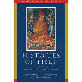 Wisdom Publications Histories of Tibet, Essays in Honor of Leonard W.J. van der Kuijp, by Kurtis R. Schaeffer ..