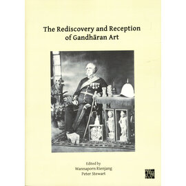 Archaeopress Oxford The Rediscovery and Reception of Gandharan Art, ed by W. Rienjang, P. Stewart