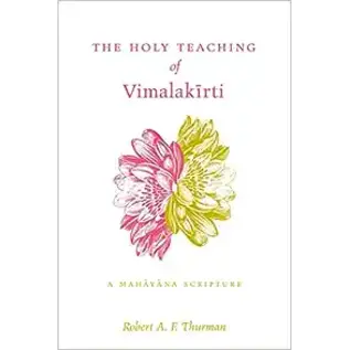 The Pennsylvania State University Press The Holy Teaching of Vimalakirti, by Robert A. Thurman