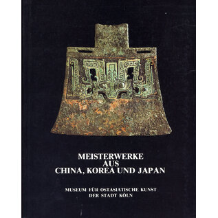 Museum für Ostasiatische Kunst Köln Meisterwerke aus China, Korea und Japan, von Edith Dittrich, Roger Goepper