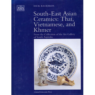 Oxford University Press South-East Asian Ceramics: Thai, Vietnamese, and Khmer, by Dick Richards