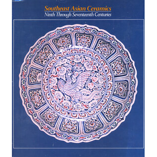 The Asia Society Southeast Asian Ceramcis: from the ninth to seventeenth centuries, by Dean F. Frasché