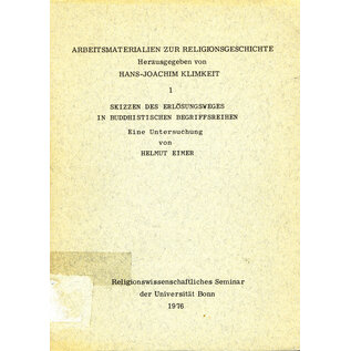 Religionswissenschaftliches Seminar Bonn Skizzen des Erlösungsweges in buddhistischen Begriffsreihen, von Helmut Eimer