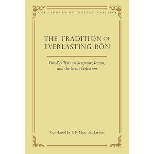 Wisdom Publications The Tradition of Everlasting Bön, by J.F. Marc des Jardins