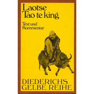 Diederichs Gelbe Reihe Tao te king, von Laotse, übersetzt und kommentiert von Richard Wilhelm