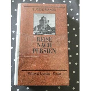 Rütten & Loening, Berlin Reise nach Persien, von Eugène Flandin