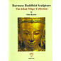 White Lotus Publications Burmese Buddhist Sculpture: The Johan Möger Collection, by Otto Karow