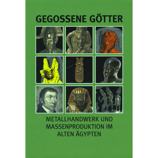 Verlag Marie Leidorf Gegossene Götter: Metallhandwerk und Massenproduktion im Alten Ägypten