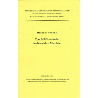 Verlag der Bayerischen Akademie der Wissenschaften Zum Militärstrafrecht im chinesischen Mittelalter, von Herbert Franke