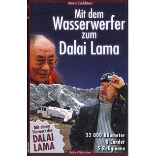 Weltsichten Mit dem Wasserwerfer zum Dalai Lama, von Mario Goldstein