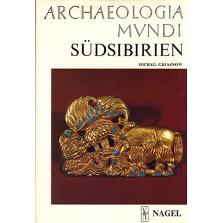 Les Editions Nagel, Paris Südsibirien (Archaeologia Mundi), von Michail Grjasnow