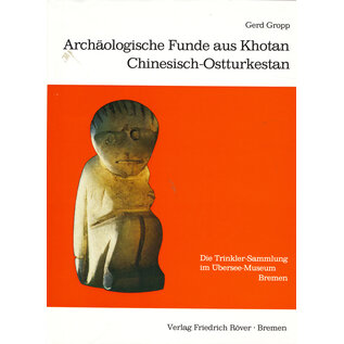 Verlag Friedrich Röver, Bremen Archäologische Funde aus Khotan Chinesische Turkestan, von Gerd Gropp