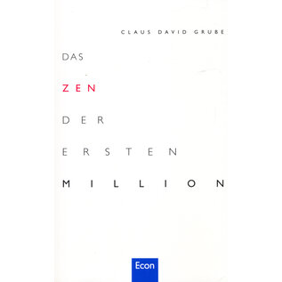 Econ Verlag Düsseldorf Das Zen der ersten Million, von Claus David Grube