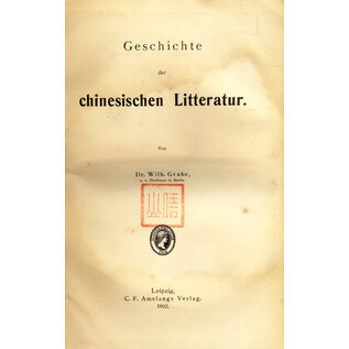 C. F. Amelangs Verlag, Leipzig Geschichte der Chinesischen Litteratur, von Dr. Wilhelm Grube