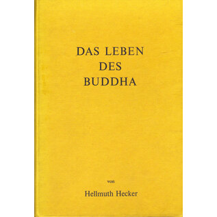 Buddhistisches Seminar Hamburg Das Leben des Buddha, von Hellmuth Hecker