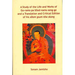 Dev Publishers, New Delhi A Study of the Life and Works of Go-rams-pa bSod-nams-seng-ge, by Sonam Jamtsho