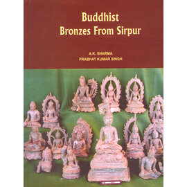 Agam Kala Prakashan Buddhist Bronzes from Sirpur, by A.K. Sharma, Prabhat Kumar Singh
