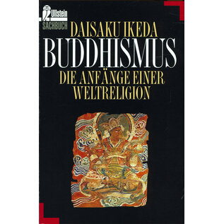 Ullstein Taschenbuch Buddhismus: Ddie Anfänge einer Weltreligion, von Daisaku Ikeda